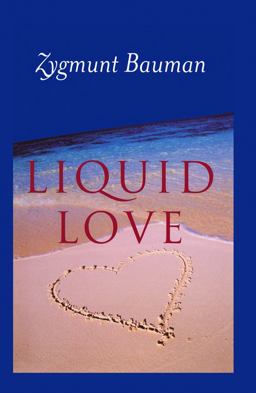 Liquid Love On the Frailty of Human Bonds  9780745624891 Front Cover