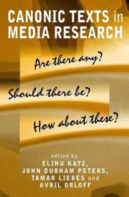 Canonic Texts in Media Research Are There Any? Should There Be? How about These?  9780745629346 Front Cover