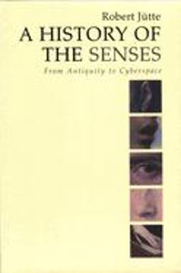 History of the Senses From Antiquity to Cyberspace  9780745629582 Front Cover