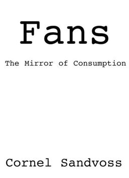 Fans The Mirror of Consumption  9780745629735 Front Cover