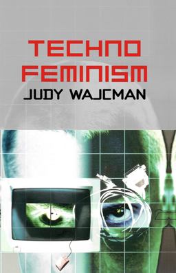 TechnoFeminism  9780745630441 Front Cover