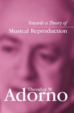 Towards a Theory of Musical Reproduction Notes, a Draft and Two Schemata  9780745631998 Front Cover
