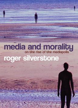 Media and Morality On the Rise of the Mediapolis  9780745635040 Front Cover