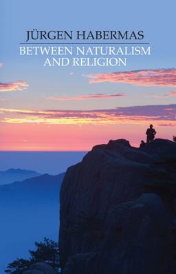 Between Naturalism and Religion Philosophical Essays  9780745638256 Front Cover