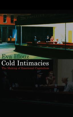 Cold Intimacies The Making of Emotional Capitalism  9780745639055 Front Cover