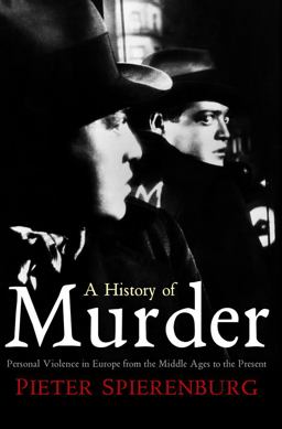 History of Murder Personal Violence in Europe from the Middle Ages to the Present  9780745643779 Front Cover