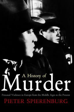 History of Murder Personal Violence in Europe from the Middle Ages to the Present  9780745643786 Front Cover