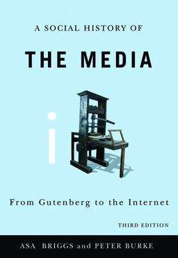 Social History of the Media From Gutenberg to the Internet 3rd 9780745644950 Front Cover