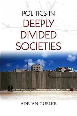 Politics in Deeply Divided Societies  9780745648507 Front Cover