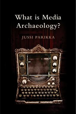 What Is Media Archaeology?  9780745650265 Front Cover