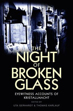 Night of Broken Glass Eyewitness Accounts of Kristallnacht  9780745650852 Front Cover