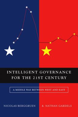 Intelligent Governance for the 21st Century A Middle Way Between West and East  9780745659749 Front Cover