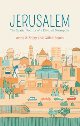 Jerusalem The Spatial Politics of a Divided Metropolis  9780745671048 Front Cover
