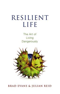 Resilient Life The Art of Living Dangerously  9780745671536 Front Cover