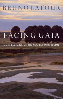 Facing Gaia Eight Lectures on the New Climatic Regime  9780745684345 Front Cover