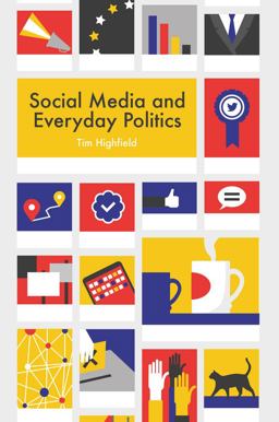 Social Media and Everyday Politics  9780745691343 Front Cover