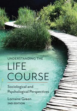 Understanding the Life Course Sociological and Psychological Perspectives 2nd 9780745697925 Front Cover