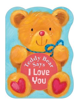 Teddy Bear Says I Love You  9780745964379 Front Cover