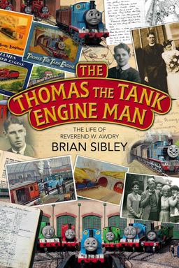 Thomas the Tank Engine Man The Life of Reverend W Awdry  9780745970271 Front Cover