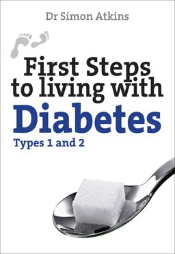First Steps to Living with Diabetes (Types 1 And 2)