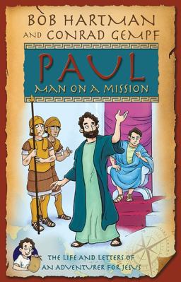 Paul, Man on a Mission The Life and Letters of an Adventurer for Jesus  9780745977393 Front Cover