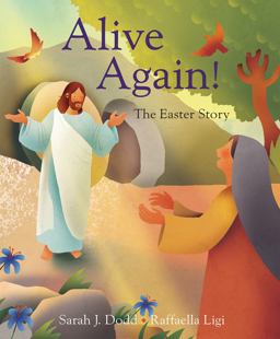 Alive Again! the Easter Story Alive Again! the Easter Story