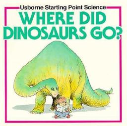 Where Did Dinosaurs Go?