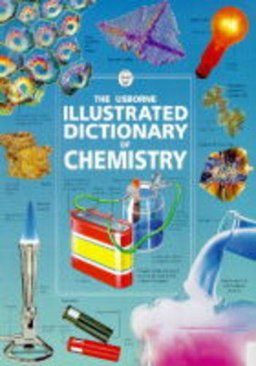 The Usborne Illustrated Dictionary of Chemistry