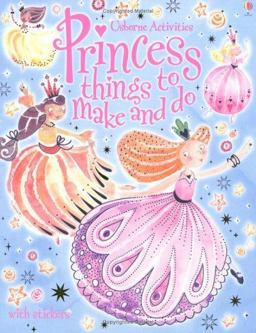 Princess Things to Make and Do