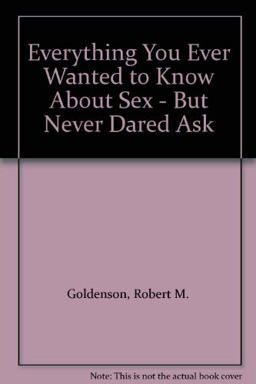 Everything You Ever Wanted to Know about Sex - But Never Dared Ask