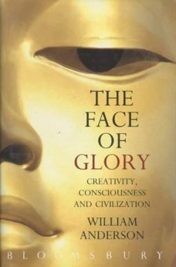 The Face of Glory: Creativity, Consciousness and Civilization