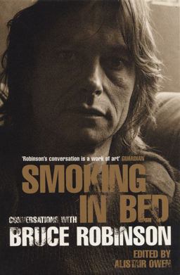 Smoking in Bed Conversations with Bruce Robinson  9780747552598 Front Cover