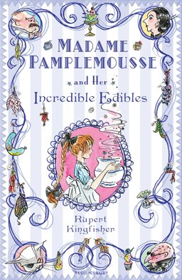 Madame Pamplemousse and Her Incredible Edibles  9780747592303 Front Cover