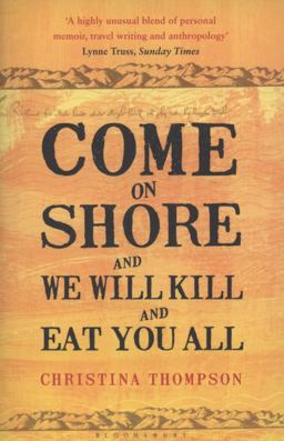 Come on Shore and We Will Kill and Eat You All  9780747596707 Front Cover