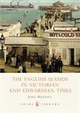 English Seaside in Victorian and Edwardian Times  9780747805717 Front Cover