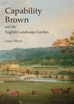 Capability Brown and the English Landscape Garden  9780747810490 Front Cover
