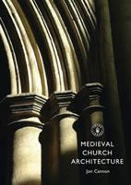 Medieval Church Architecture  9780747812128 Front Cover