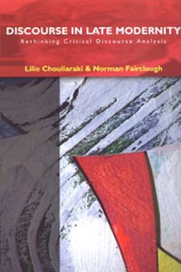 Discourse in Late Modernity Rethinking Critical Discourse Analysis  9780748610822 Front Cover
