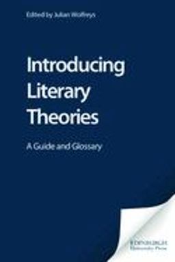 Introducing Literary Theories A Guide and Glossary  9780748614837 Front Cover