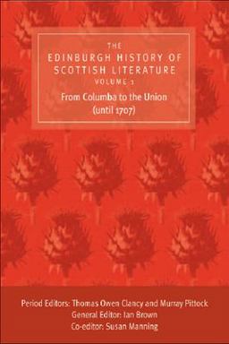 The Edinburgh History of Scottish Literature: from Columba to the Union (until 1707)