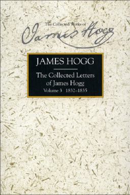 The Collected Letters of James Hogg, Volume 3, 1832-1835