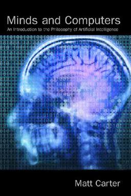 Minds and Computers An Introduction to the Philosophy of Artificial Intelligence  9780748620999 Front Cover