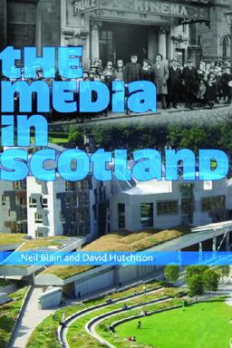 The Media in Scotland The Media in Scotland