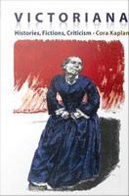 Victoriana - Histories, Fictions, Criticism