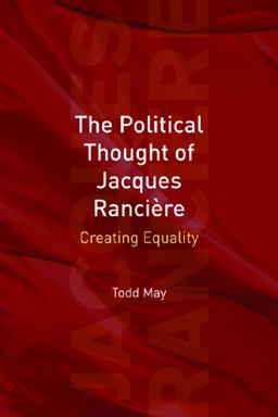 Political Thought of Jacques Ranciï¿½re Creating Equality  9780748635863 Front Cover