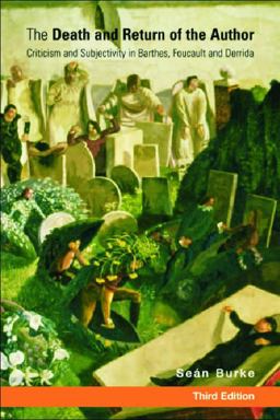 Death and Return of the Author Criticism and Subjectivity in Barthes, Foucault and Derrida 3rd 9780748637119 Front Cover