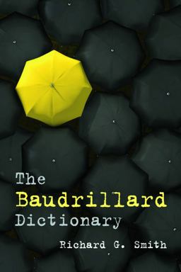 The Baudrillard Dictionary The Baudrillard Dictionary