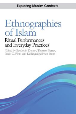 Ethnographies of Islam Ritual Performances and Everyday Practices  9780748645503 Front Cover