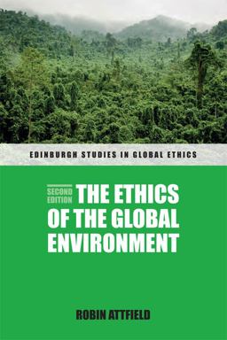 Ethics of the Global Environment 2nd 9780748654819 Front Cover