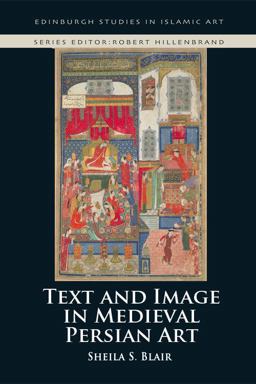 Text and Image in Medieval Persian Art  9780748655786 Front Cover